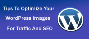 How to Optimize WordPress Images for Traffic and SEO