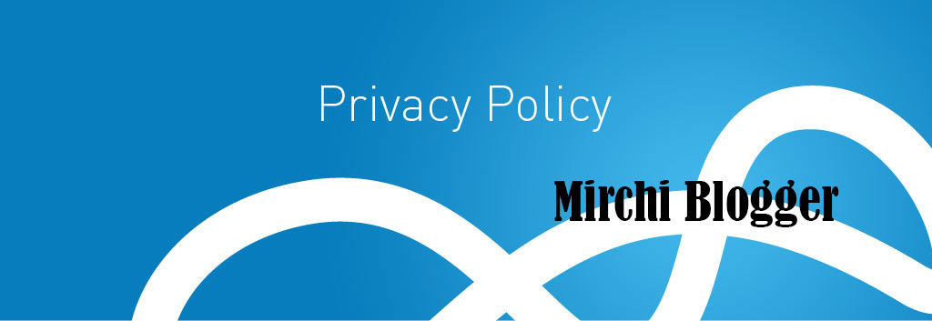 Privacy Policy Of Mirchi Blogger