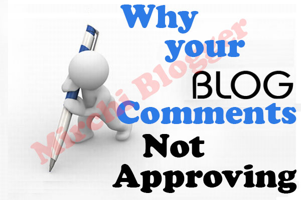 Why your blog comments not approving ?